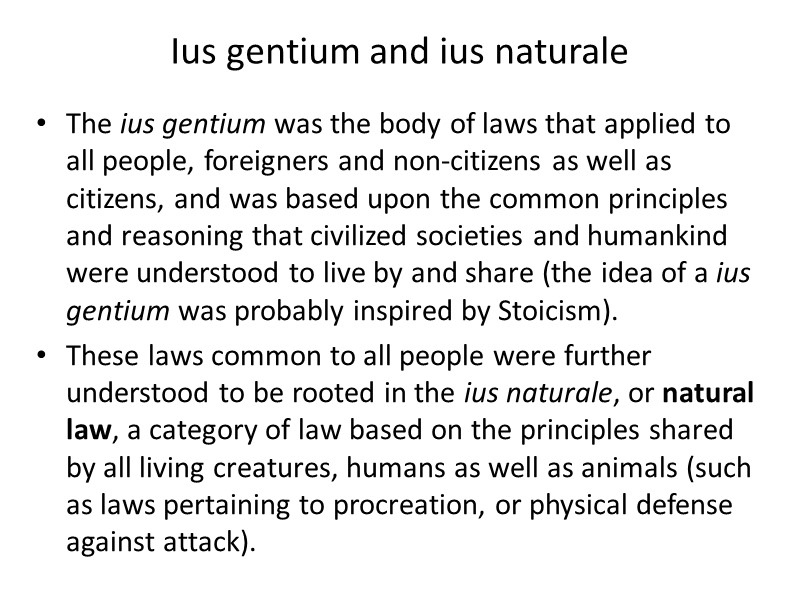 Ius gentium and ius naturale The ius gentium was the body of laws that